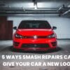 5 Ways Smash Repairs Can Give Your Car a New Look